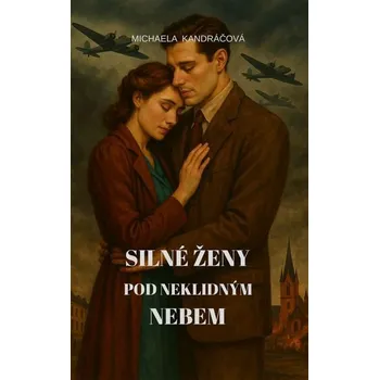 Kniha Silné ženy: Pod neklidným nebem [E-kniha] - Michaela Kandráčová