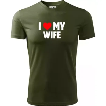 Pánské tričko I love my wife - Pánské triko Fantasy sportovní (dresovina) - 2XL ( Military )