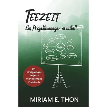 Teezeit - Ein Projektmanager ermittelt - Thon, Miriam