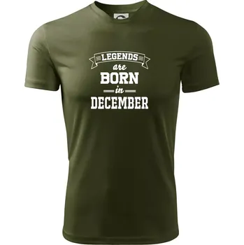 Pánské tričko Legends are born in December - Pánské triko Fantasy sportovní (dresovina) - 2XL ( Military )