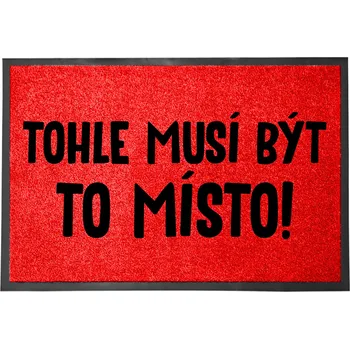 Vstupní rohožka 40x60 cm Červená TADY JSI SPRÁVNĚ Vtipný Dárek