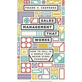 Sales Management That Works - Cespedes, Frank V.