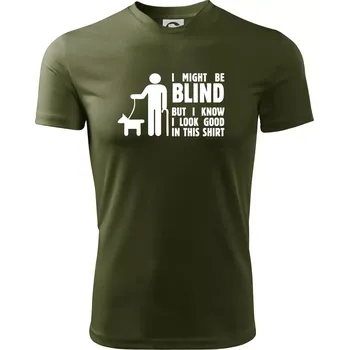 Pánské tričko I might be blind - Pánské triko Fantasy sportovní (dresovina) - 3XL ( Military )