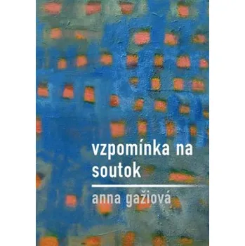 Poezie Vzpomínka na Soutok - Anna Gažiová
