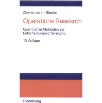 Operations Research: Quantitative Methoden zur Entscheidungsvorbereitung – Werner Zimmermann,Ulrich Stache (DE)