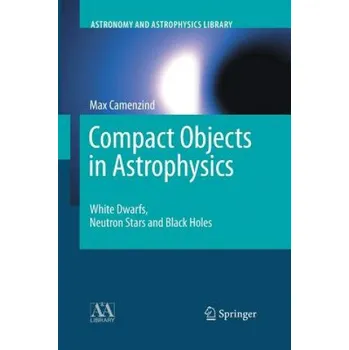 Cizojazyčná kniha Compact Objects in Astrophysics – Max Camenzind (EN)