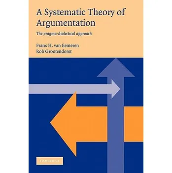 Systematic Theory of Argumentation: The pragma-dialectical approach – Frans H. van Eemeren,Rob Grootendorst (EN)