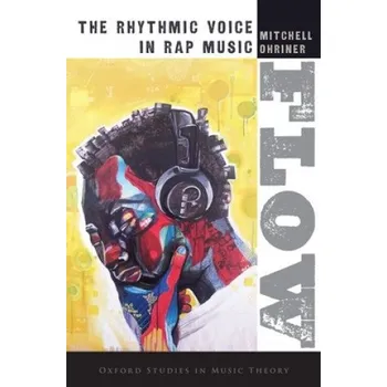 Populárně naučná literatura pro dospělé Ohriner,Mitchell (Assistant Professor of Music Theory,University of Denver) - Flow: The Rhythmic Voice in Rap Music – Ohriner,Mitchell (Assistant Professor of Music Theory,University of Denver) (EN)