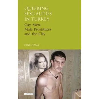 Queering Sexualities in Turkey: Gay Men, Male Prostitutes and the City – Cenk Ozbay (EN)
