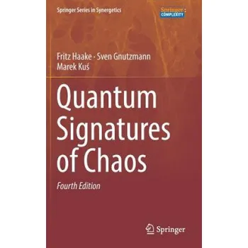 Quantum Signatures of Chaos – Fritz Haake,Sven Gnutzmann,Marek Kus (EN)