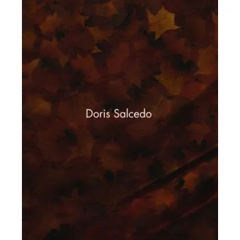 Doris Salcedo – Julie Rodrigues Widholm,Madeleine Grynsztejn (EN)