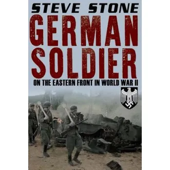 Populárně naučná literatura pro dospělé German Soldier on the Eastern Front in World War II – Steve Stone (EN)