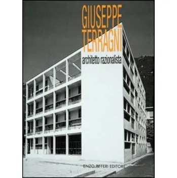 Giuseppe Terragni, architetto razionalista (Enzo Pifferi)(Kniha)