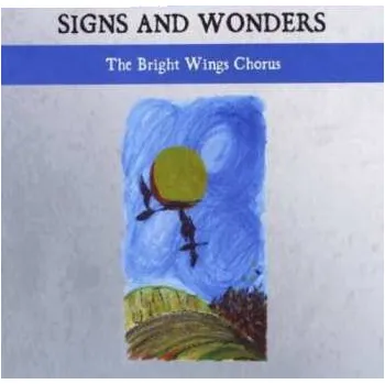 Zahraniční hudba CD The Bright Wings Chorus: Signs And Wonders DIGI 2013 Digipack Gatefold