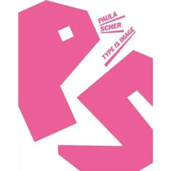 Umění Paula Scher Type Is Image /anglais (EN)