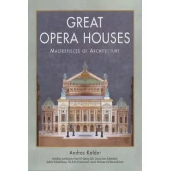 Umění Great Opera Houses: Masterpieces of Architecture – Andras Kaldor (EN)