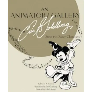 Umění Animator's Gallery, An: Eric Goldberg Draws The Disney Characters – David A. Bossert (EN)