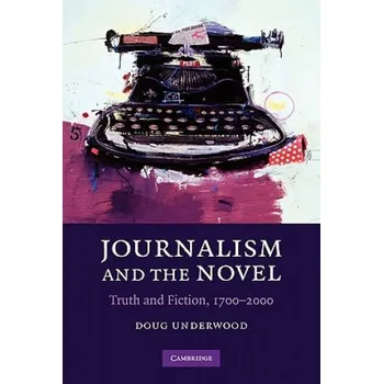 Cizojazyčná kniha Journalism and the Novel: Truth and Fiction, 1700-2000 – Doug Underwood (EN)