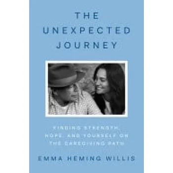 Cizí jazyk Unexpected Journey, Finding Strength, Hope and Yourself on the Caregiving Path - Heming Willis, Emma