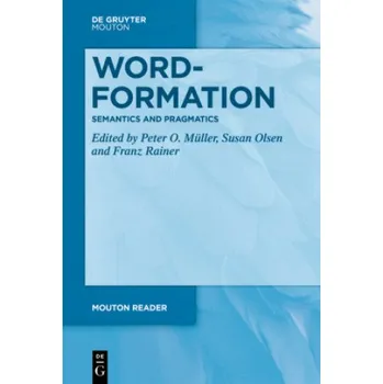 Word-Formation - Semantics and Pragmatics – Peter Otto Müller,Susan Olsen,Franz Rainer (EN)