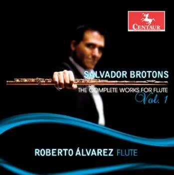 Zahraniční hudba CD Salvador Brotons: The Complete Works For Flute, Volume I 2017
