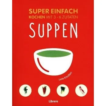 Super Einfach - Suppen - Knusden, Lena