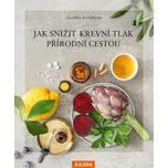 Jak snížit krevní tlak přírodní cestou…