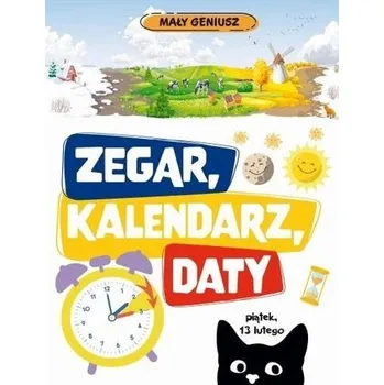 Matematika Mały geniusz. Zegar, kalendarz, daty w,2 - praca zbiorowa