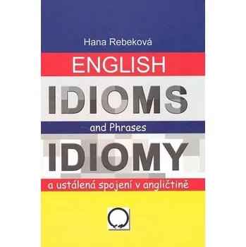 Anglický jazyk English Idioms and Phrases Idiomy