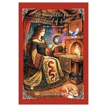 The Storyteller from the Land of Snow (Bajarka z Krainy Legend) - Joanna Krempeć-Kaczor, Radosław Kurek