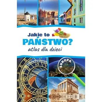 Encyklopedie Jakie to państwo? Europa. Atlas dla dzieci w. 2022 - Górski Jarosław