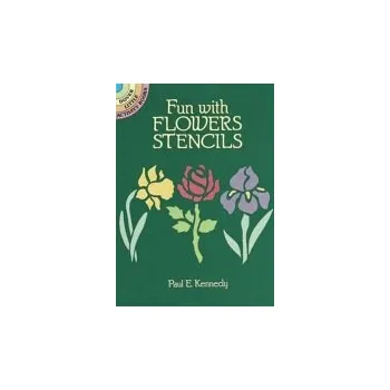 Cizojazyčná kniha Fun with Stencils: Flowers - Kennedy, Paul E.