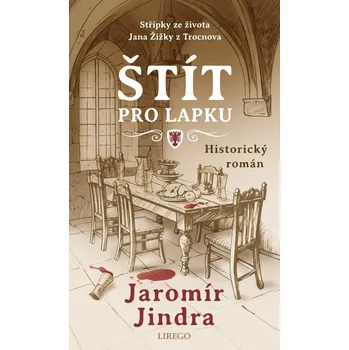 Štít pro lapku: Střípky ze života Jana Žižky z Trocnova - Jaromír Jindra (2025, pevná)