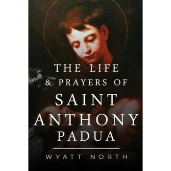 Cizí jazyk The Life and Prayers of Saint Anthony of Padua (Wyatt North)(Brožovaná)