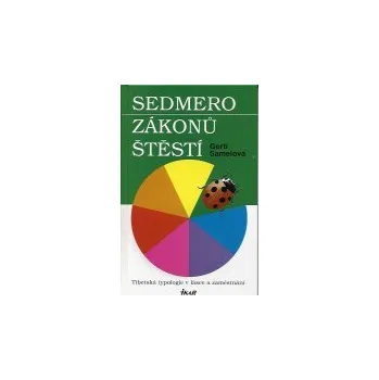 Kniha ANTIK2: Samelová Gerti: Sedmero zákonů štěstí (<BĚŽNÝ STAV> volné pokračování "Sedmi tibeťanek" - sedm osobnostních typů podle energetického založení a jejich sedm cest ke štěstí)