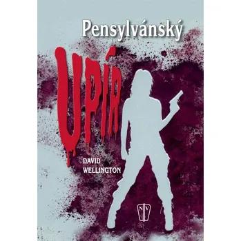 PENSYLVÁNSKÝ UPÍR - lehce poškozena (David Wellington, překlad Vladimír Čort)
