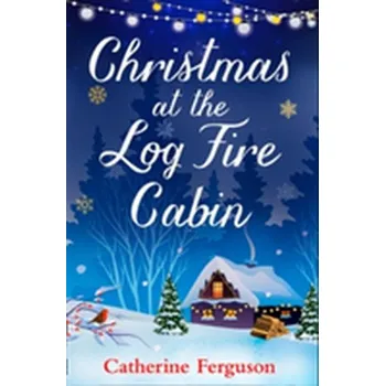 Beletrie pro dospělé Christmas at the Log Fire Cabin - Ferguson, Catherine