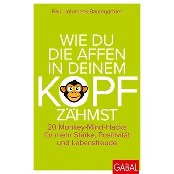 Osobní rozvoj Wie du die Affen in deinem Kopf zähmst - Baumgartner Paul Johannes