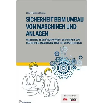 Sicherheit beim Umbau von Maschinen und Anlagen - Hüning, Alois
