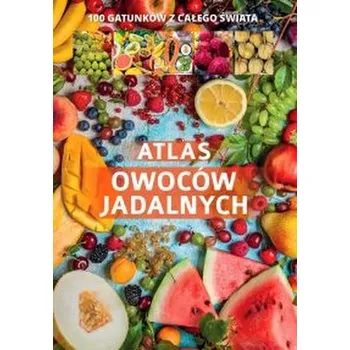 ATLAS OWOCÓW JADALNYCH - opracowanie zbiorowe