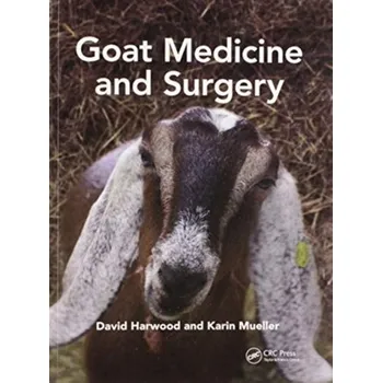 Goat Medicine and Surgery - Harwood, David (BVetMed, FRCVS Chairman, GVS; Hon Vet Surgeon, BGS; Visiting Reader in Vet Field Pathology, Dept of Path [EN] (2020, Brožovaná, Taylor & Francis Ltd)