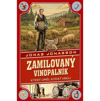 Zamilovaný vinopalník, který uměl kydat hnůj - Jonas Jonasson (2025, pevná)