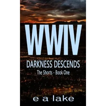 Učebnice WWIV - Darkness Descends: The Shorts - Book 1 (E a Lake)(Brožovaná)