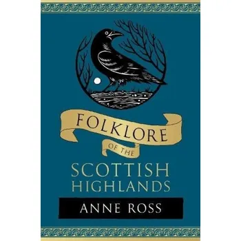 Cestování Folklore of the Scottish Highlands - Ross, Anne