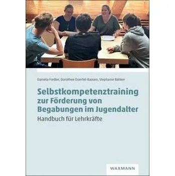 Selbstkompetenztraining zur Förderung von Begabungen im Jugendalter - Fiedler, Daniela