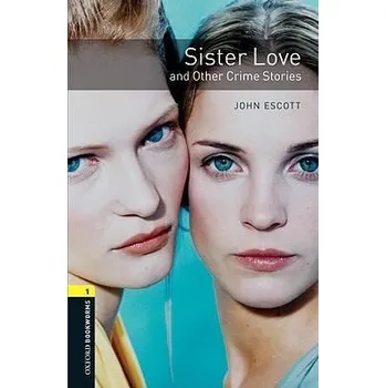 Anglický jazyk Oxford Bookworms: Sister Love and Other Crime Stories