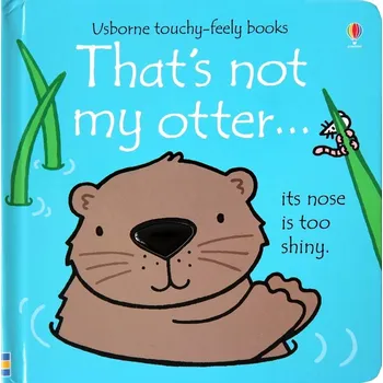 První čtění That's not my otter... (Usborne Touch-and-Feel Book)