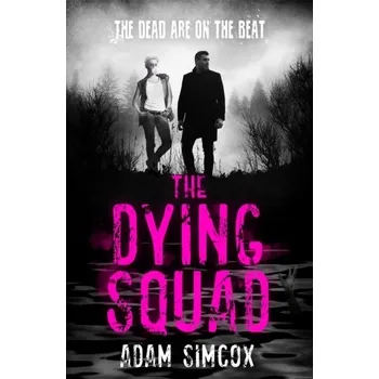 The Dying Squad - Simcox, Adam