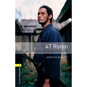 Cizí jazyk Oxford Bookworms: 47 Ronin - A Samurai Story from Japan + MP3 audio download