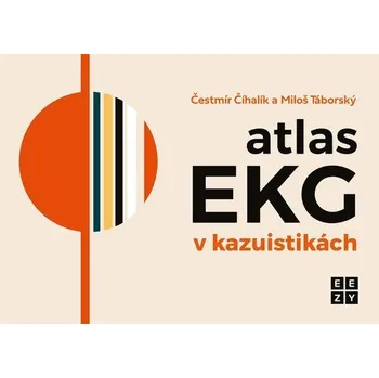 Atlas EKG v kazuistikách - Číhalík Čestmír, Táborský Miloš